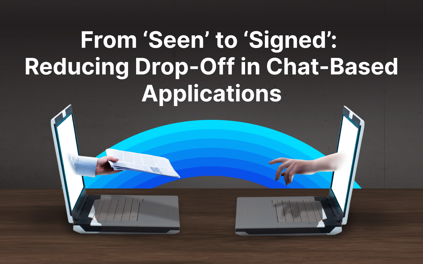 From-Seen-to-Signed-Reducing-Drop-Off-in-Chat-Based-Applications