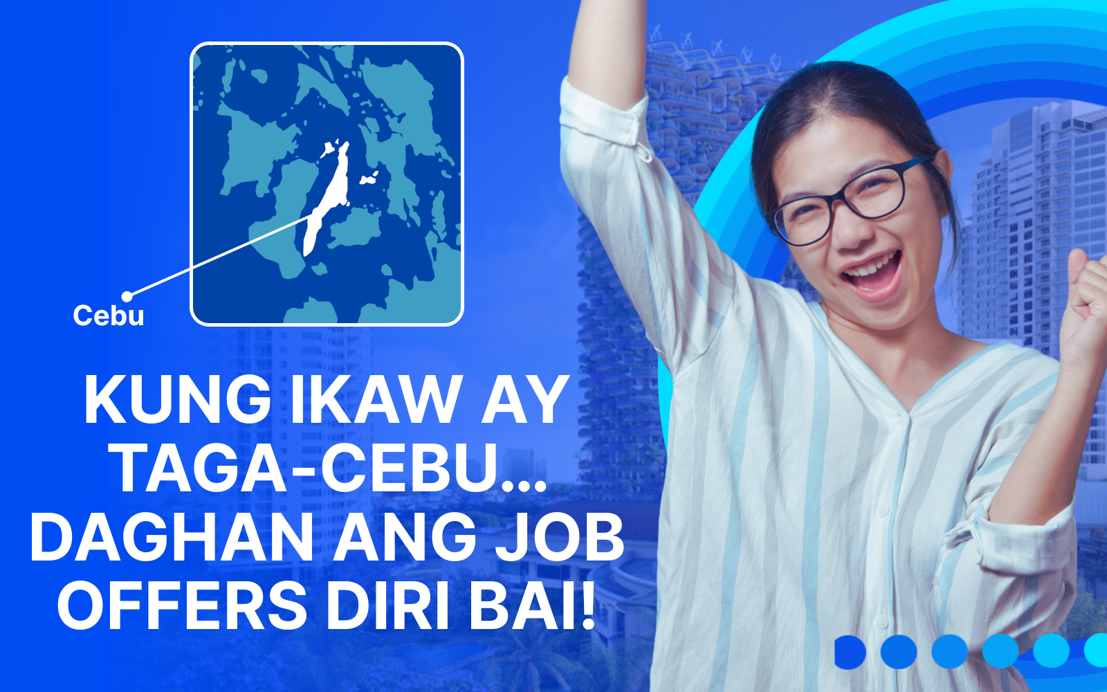 Kung Ikaw ay Taga-Cebu… Daghan ang Job Offers Diri, Bai!